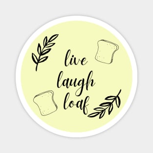 Live, Laugh, Loaf Magnet